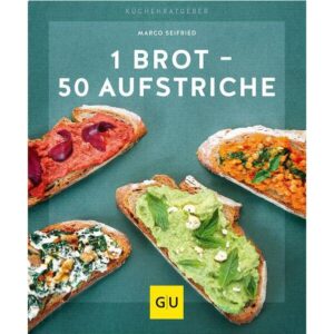 Gräfe und Unzer Buch: 1 Brot  - 50 Aufstriche Küchenratgeber