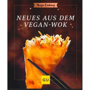 Gräfe und Unzer Buch: Neues aus dem Vegan Wok Magic Cooking