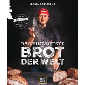 Gräfe und Unzer Buch: Das einfachste Brot der Welt Axel Schmitt