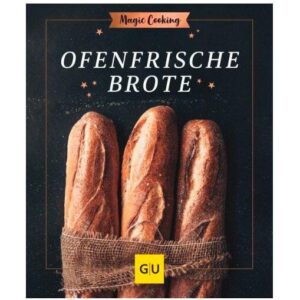 Gräfe und Unzer Buch: Ofenfrische Brote Magic Cooking