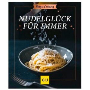 Gräfe und Unzer Buch: Nudelglück für immer Magic Cooking