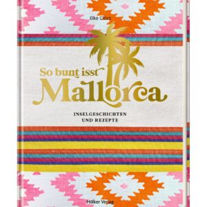 Hölker Verlag Buch: So bunt isst Mallorca - Inselgeschichten und Rezepte