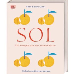 DK Verlag Buch: Sol - 120 Rezepte aus der Sonnenküche