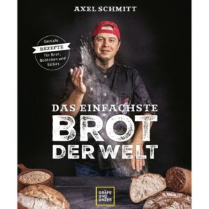 Gräfe und Unzer Buch: Das einfachste Brot der Welt Axel Schmitt