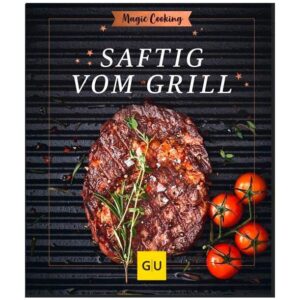 Gräfe und Unzer Buch: Saftig vom Grill Magic Cooking